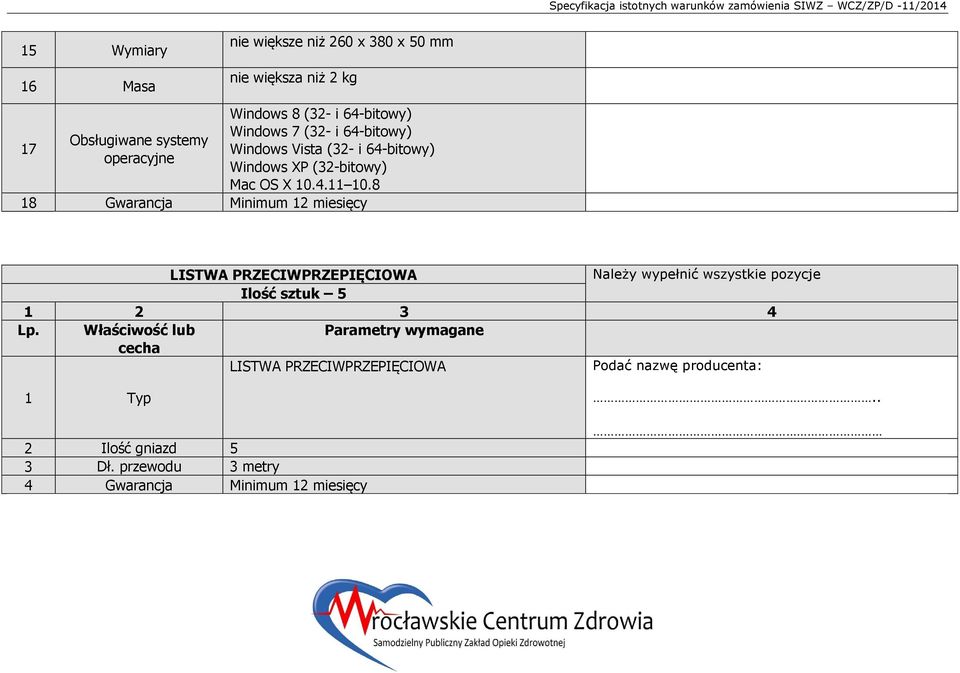 8 18 Gwarancja Minimum 12 miesięcy LISTWA PRZECIWPRZEPIĘCIOWA Należy wypełnić wszystkie pozycje Ilość sztuk 5 1 2 3 4 Lp.