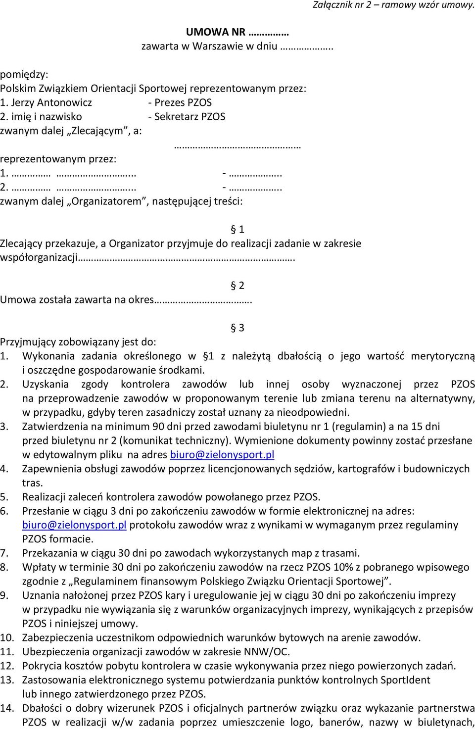 2 Umowa została zawarta na okres. Załącznik nr 2 ramowy wzór umowy. 3 Przyjmujący zobowiązany jest do: 1.