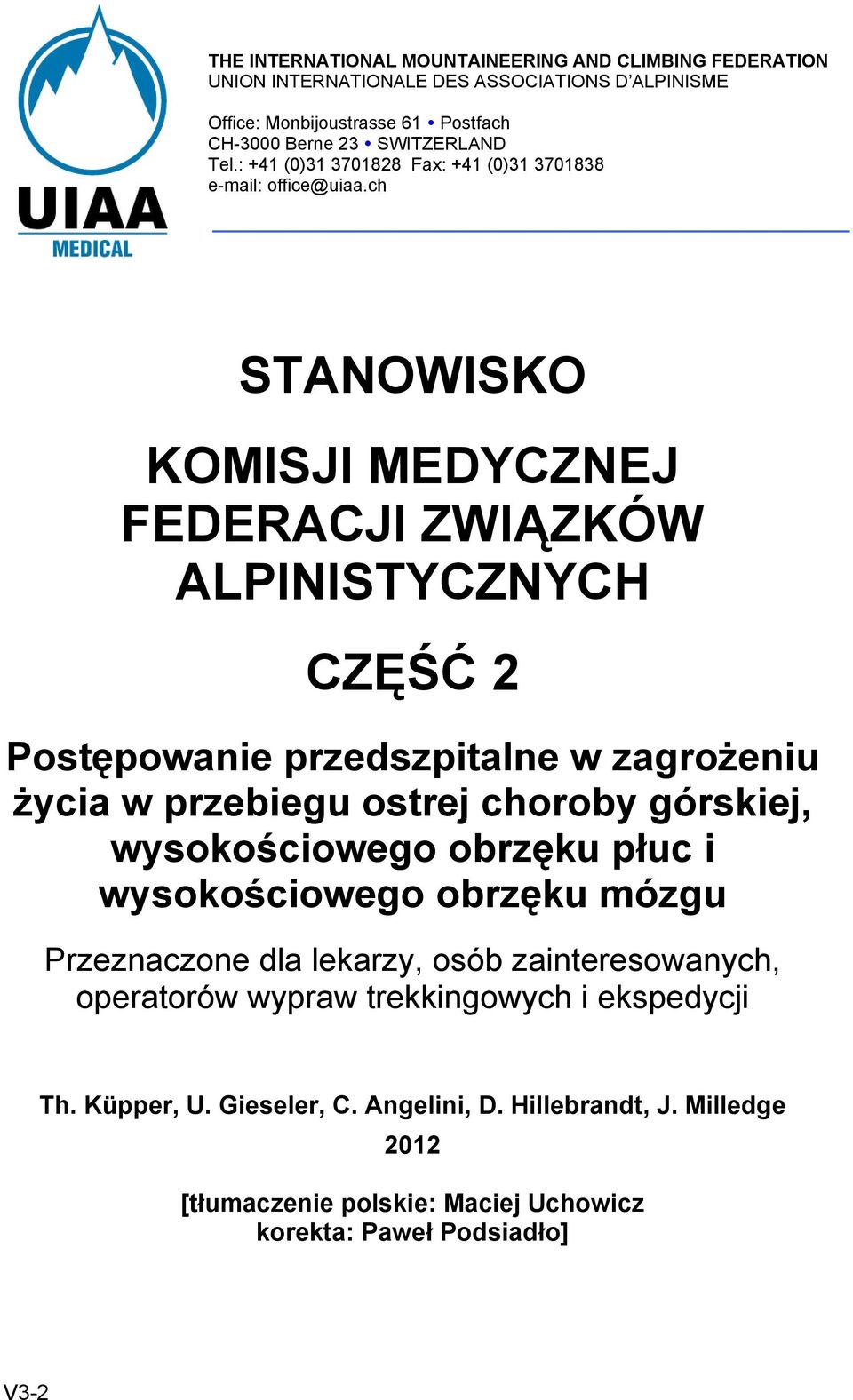 ch STANOWISKO KOMISJI MEDYCZNEJ FEDERACJI ZWIĄZKÓW ALPINISTYCZNYCH CZĘŚĆ 2 Postępowanie przedszpitalne w zagrożeniu życia w przebiegu ostrej choroby górskiej,