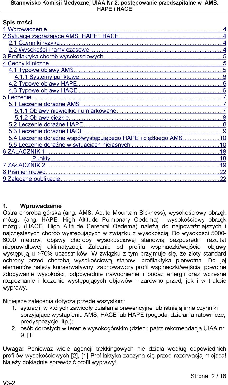 2 Leczenie doraźne HAPE...8 5.3 Leczenie doraźne HACE...9 5.4 Leczenie doraźne współwystępującego HAPE i ciężkiego AMS...10 5.5 Leczenie doraźne w sytuacjach niejasnych...10 6 ZAŁĄCZNIK 1:...18 Punkty.