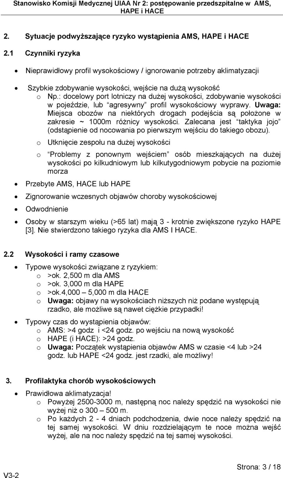 : docelowy port lotniczy na dużej wysokości, zdobywanie wysokości w pojeździe, lub agresywny profil wysokościowy wyprawy.