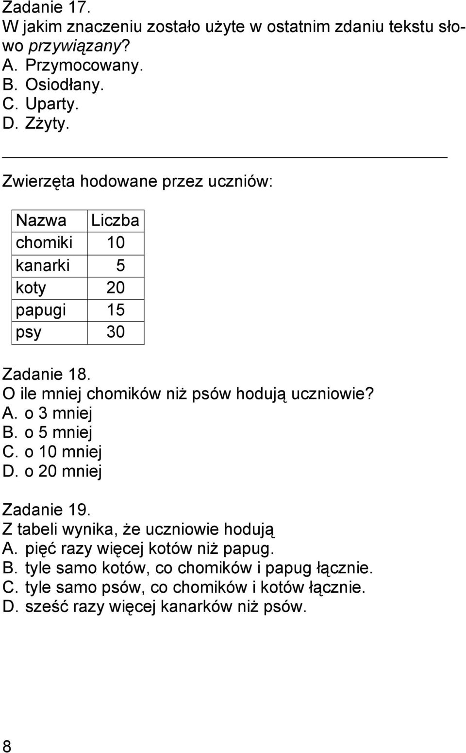 O ile mniej chomików niż psów hodują uczniowie? A. o 3 mniej B. o 5 mniej C. o 10 mniej D. o 20 mniej Zadanie 19.