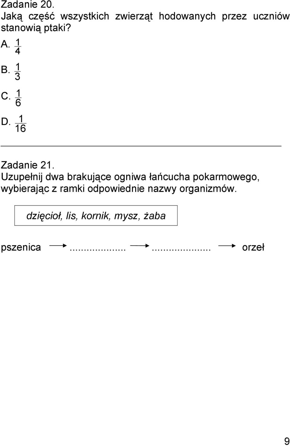 A. 1 4 B. 3 1 C. 6 1 D. 16 1 Zadanie 21.