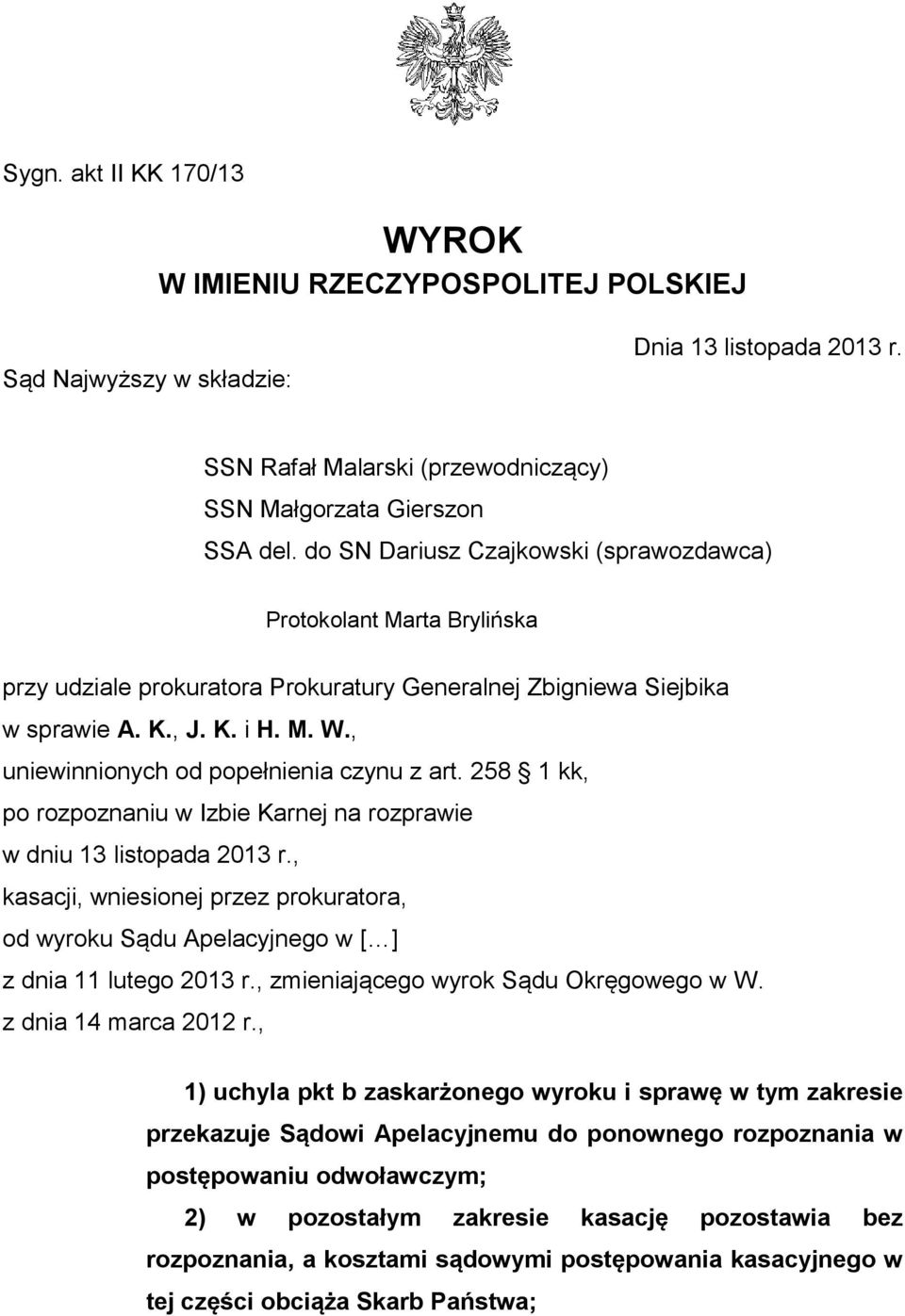 , uniewinnionych od popełnienia czynu z art. 258 1 kk, po rozpoznaniu w Izbie Karnej na rozprawie w dniu 13 listopada 2013 r.