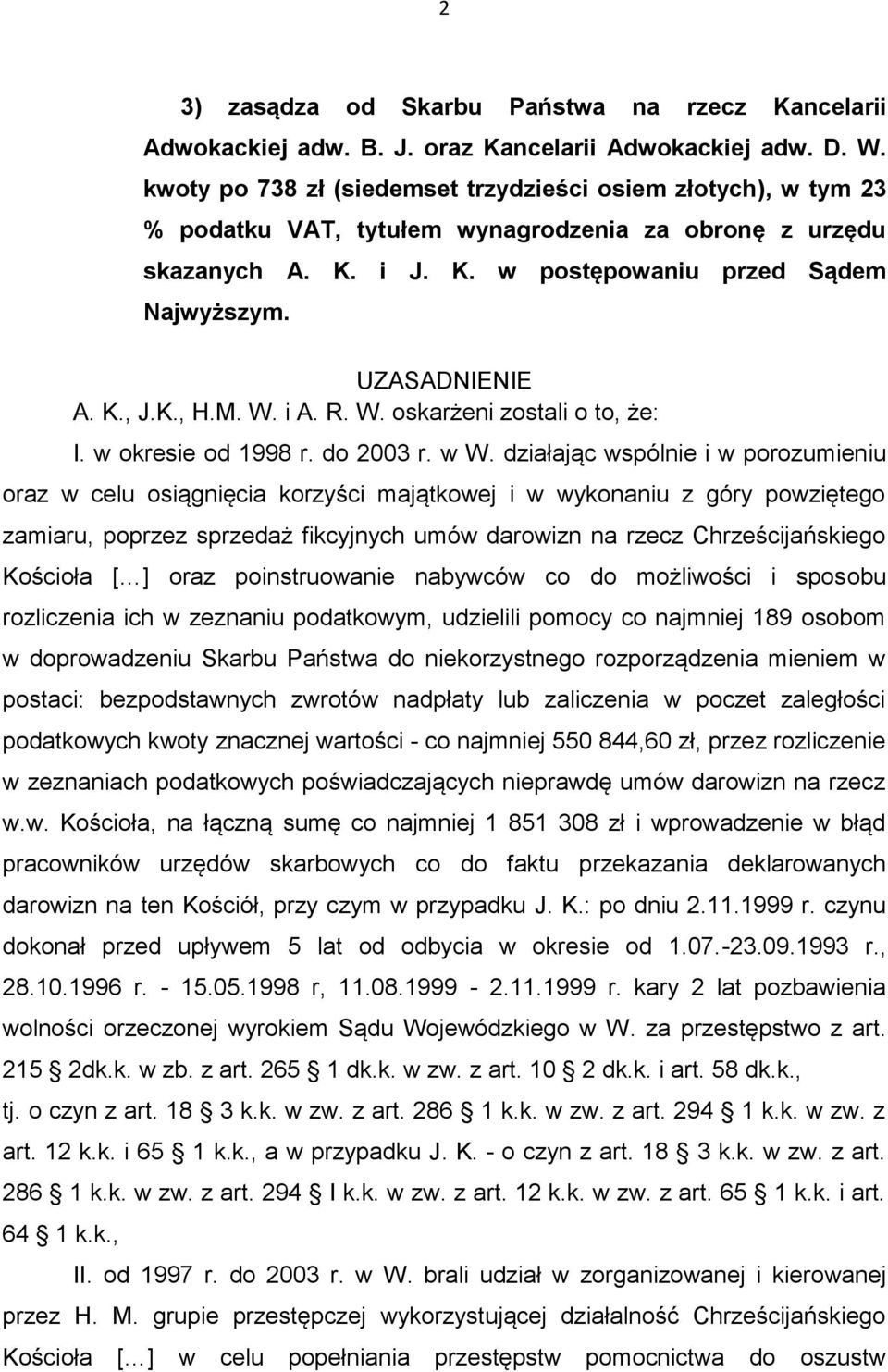 K., J.K., H.M. W. i A. R. W. oskarżeni zostali o to, że: I. w okresie od 1998 r. do 2003 r. w W.