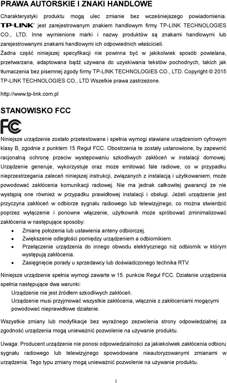 Żadna część niniejszej specyfikacji nie powinna być w jakikolwiek sposób powielana, przetwarzana, adaptowana bądź używana do uzyskiwania tekstów pochodnych, takich jak tłumaczenia bez pisemnej zgody