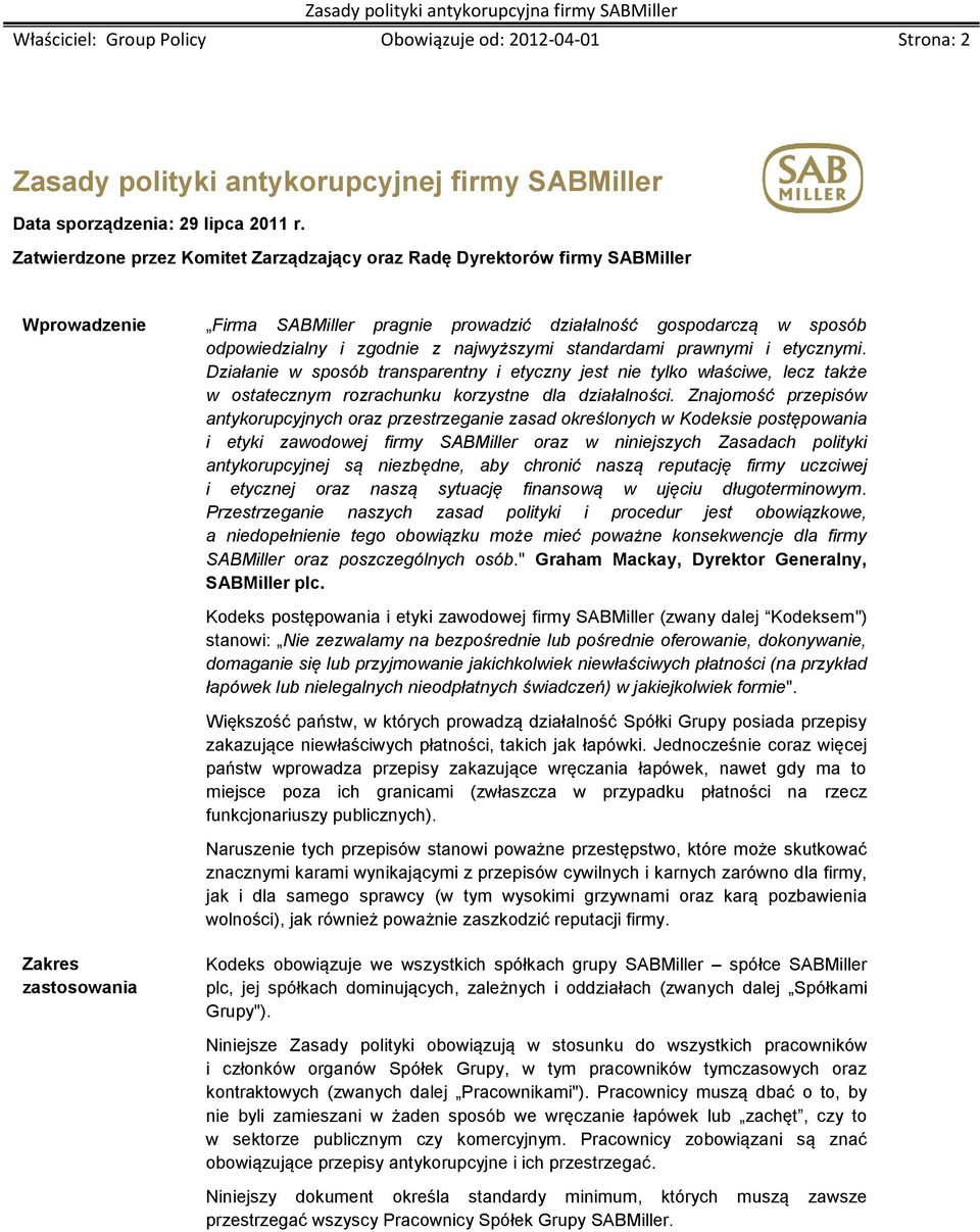 standardami prawnymi i etycznymi. Działanie w sposób transparentny i etyczny jest nie tylko właściwe, lecz także w ostatecznym rozrachunku korzystne dla działalności.