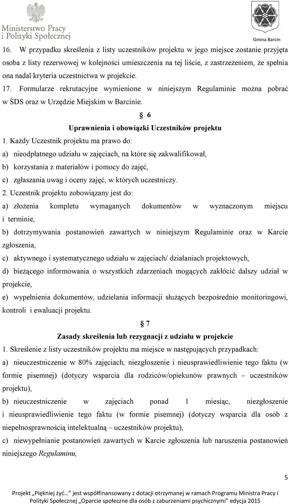 6 Uprawnienia i obowiązki Uczestników projektu 1.