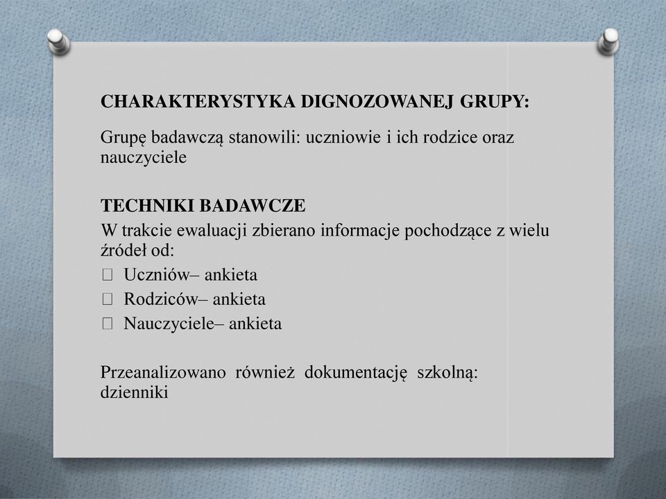 zbierano informacje pochodzące z wielu źródeł od: Uczniów ankieta Rodziców