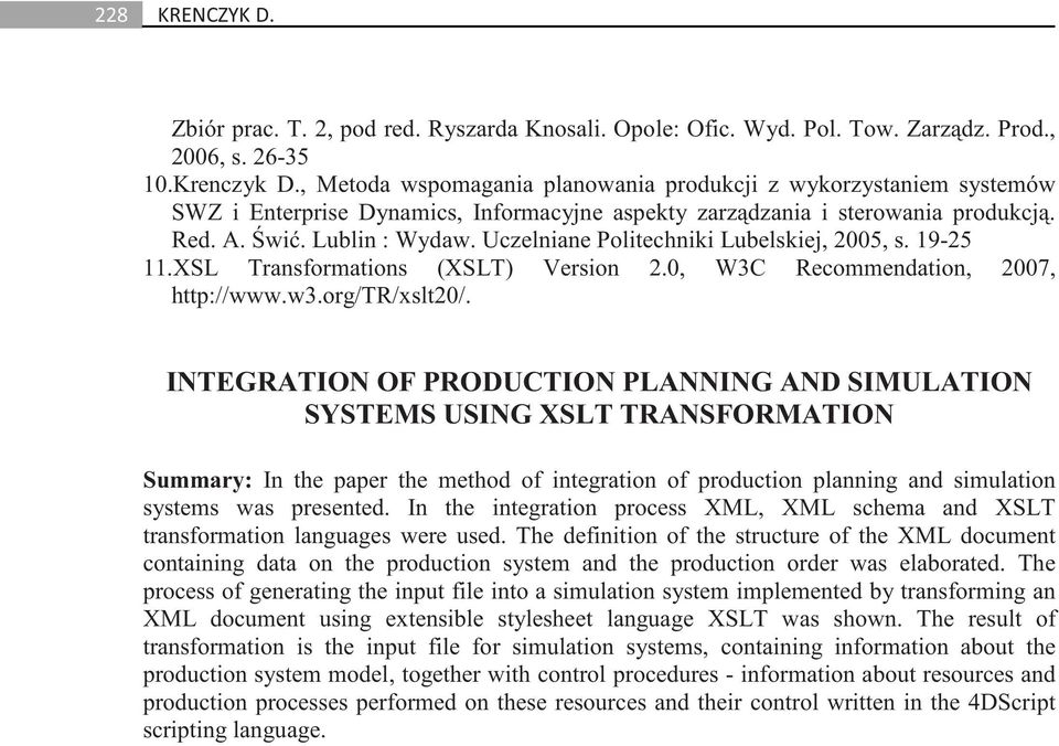 Uczelniane Politechniki Lubelskiej, 2005, s. 19-25 11.XSL Transformations (XSLT) Version 2.0, W3C Recommendation, 2007, http://www.w3.org/tr/xslt20/.