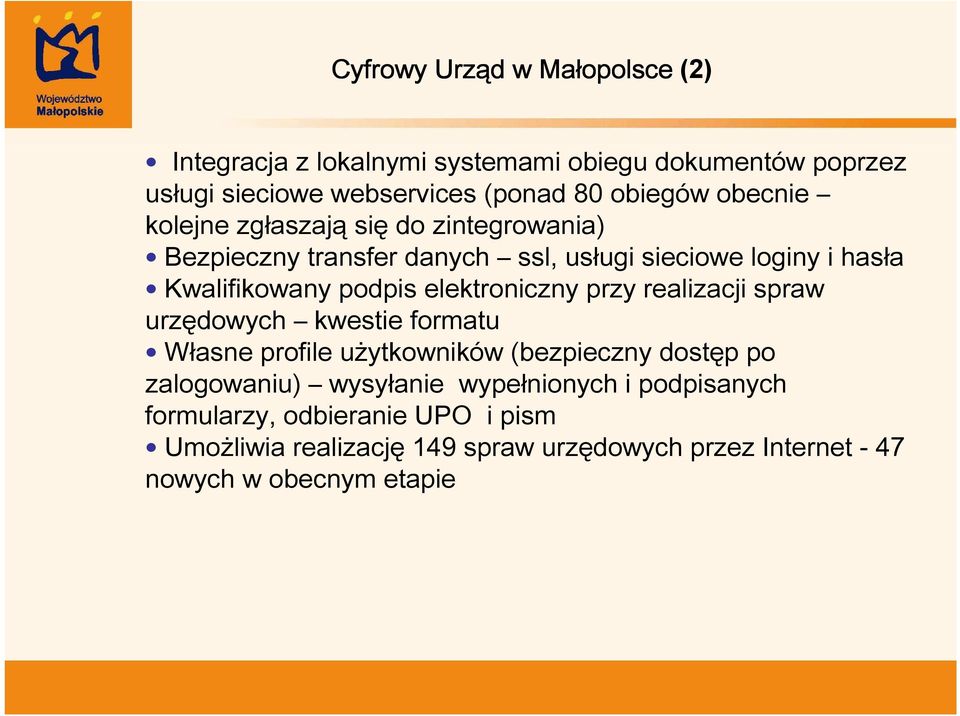 elektroniczny przy realizacji spraw urzędowych kwestie formatu Własne profile użytkowników (bezpieczny dostęp po zalogowaniu) wysyłanie