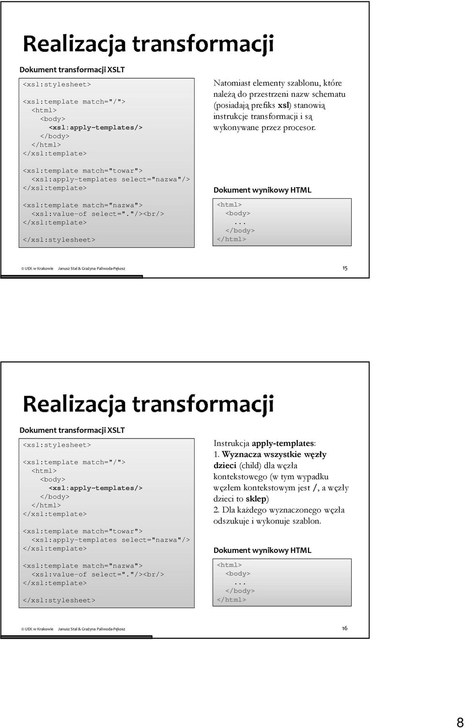 ... 15 Dokument transformacji XSLT Instrukcja apply-templates: 1.
