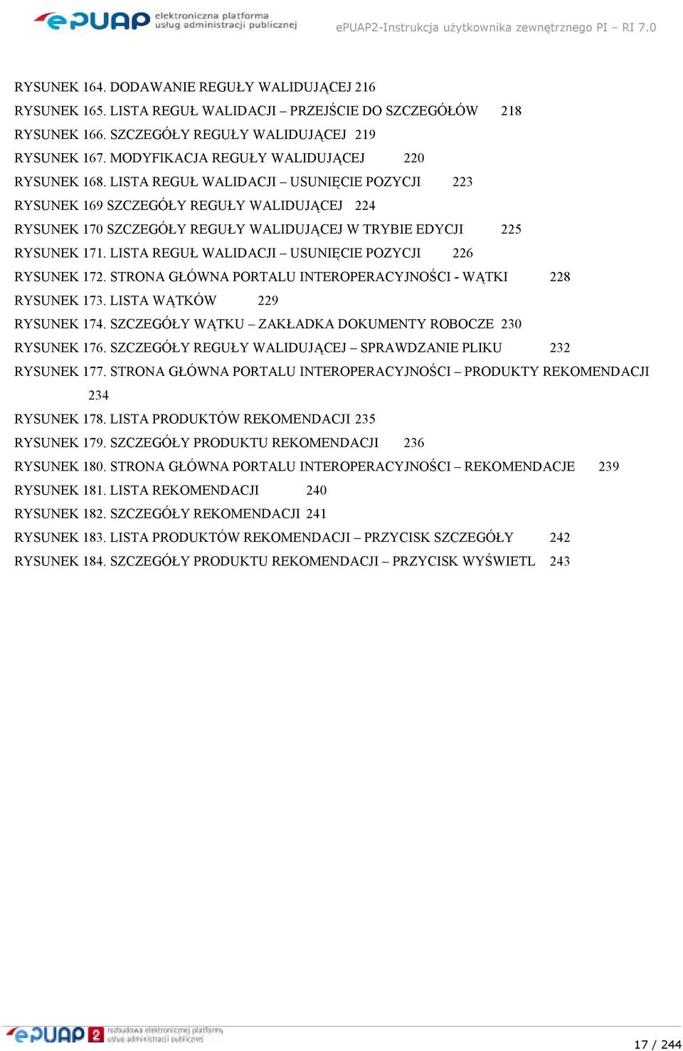 LISTA REGUŁ WALIDACJI USUNIĘCIE POZYCJI 223 RYSUNEK 169 SZCZEGÓŁY REGUŁY WALIDUJĄCEJ 224 RYSUNEK 170 SZCZEGÓŁY REGUŁY WALIDUJĄCEJ W TRYBIE EDYCJI 225 RYSUNEK 171.