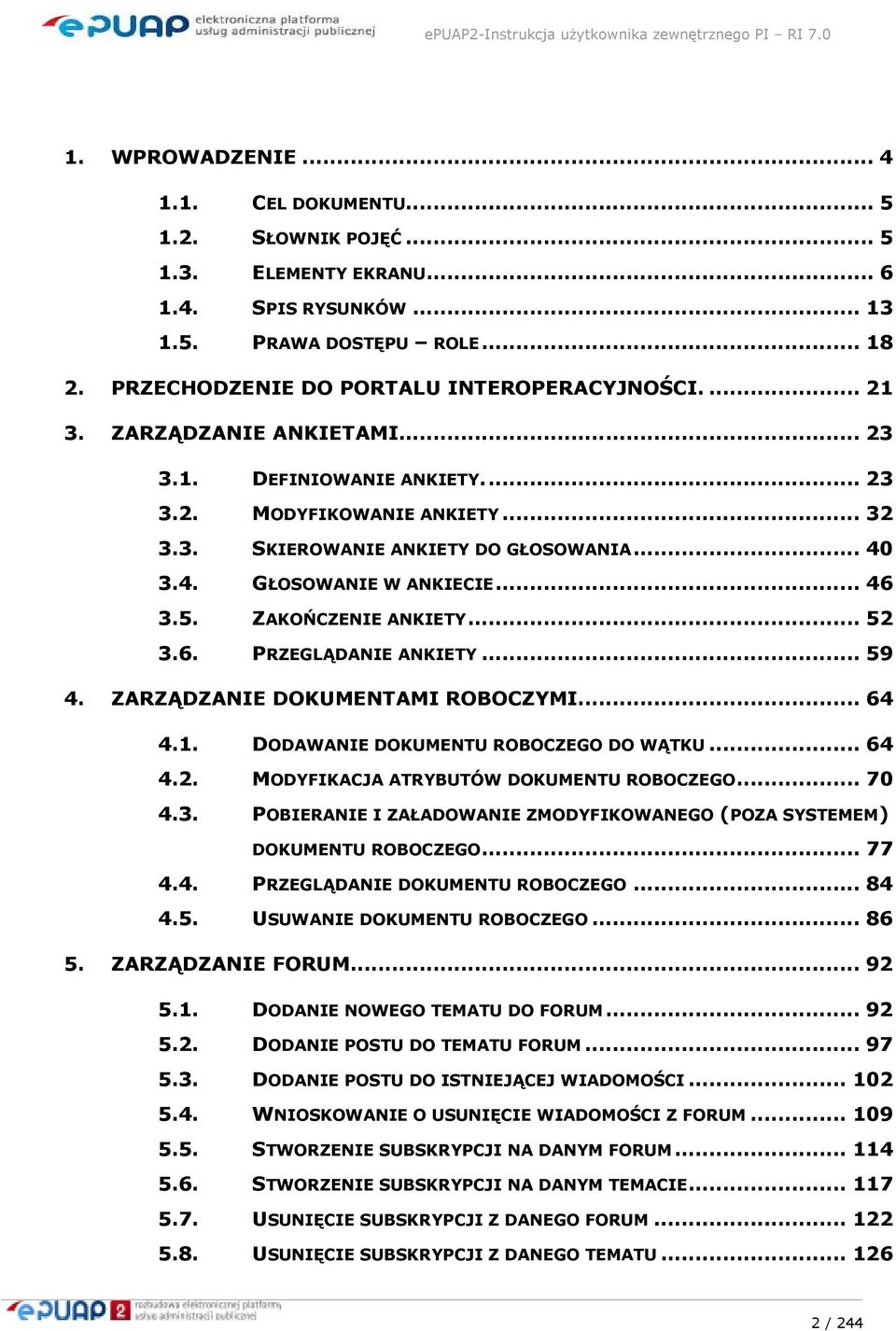 ZAKOŃCZENIE ANKIETY... 52 3.6. PRZEGLĄDANIE ANKIETY... 59 4. ZARZĄDZANIE DOKUMENTAMI ROBOCZYMI... 64 4.1. DODAWANIE DOKUMENTU ROBOCZEGO DO WĄTKU... 64 4.2. MODYFIKACJA ATRYBUTÓW DOKUMENTU ROBOCZEGO.