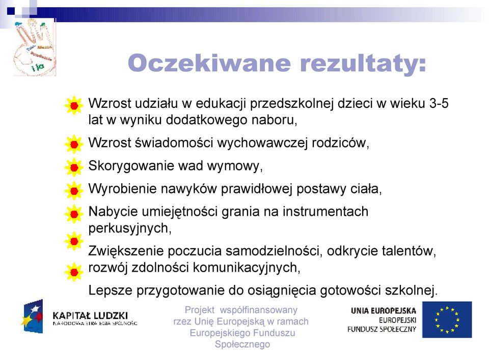 umiejętności grania na instrumentach perkusyjnych, Zwiększenie poczucia samodzielności, odkrycie talentów, rozwój zdolności