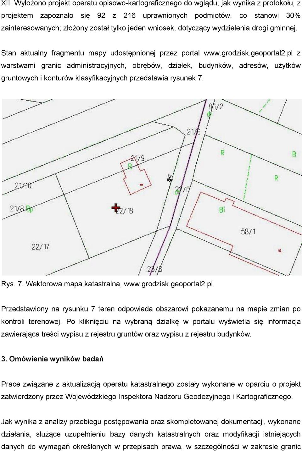 pl z warstwami granic administracyjnych, obrębów, działek, budynków, adresów, użytków gruntowych i konturów klasyfikacyjnych przedstawia rysunek 7. Rys. 7. Wektorowa mapa katastralna, www.grodzisk.