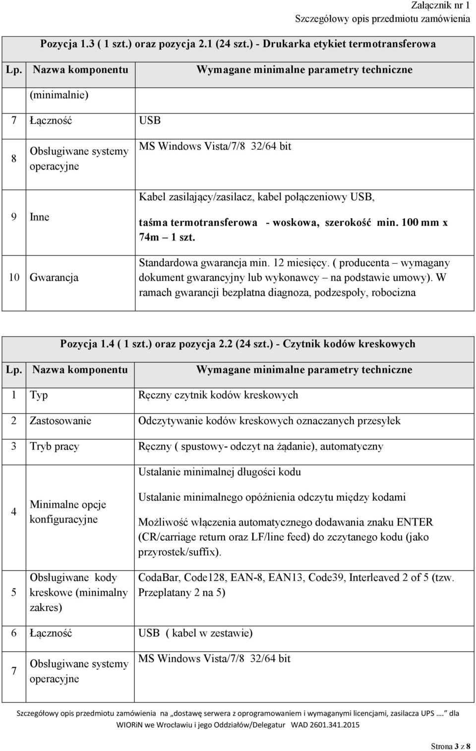 USB, taśma termotransferowa - woskowa, szerokość min. 100 mm x 74m 1 szt. Standardowa gwarancja min. 12 miesięcy. ( producenta wymagany dokument gwarancyjny lub wykonawcy na podstawie umowy).