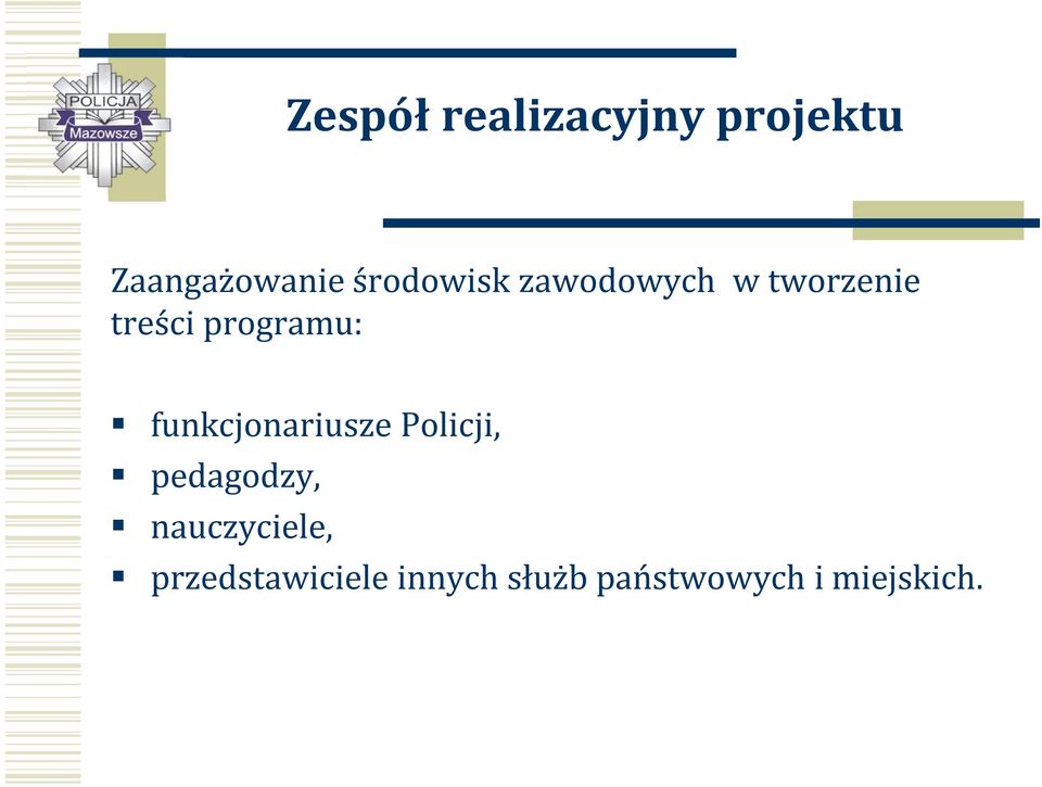 programu: funkcjonariusze Policji, pedagodzy,