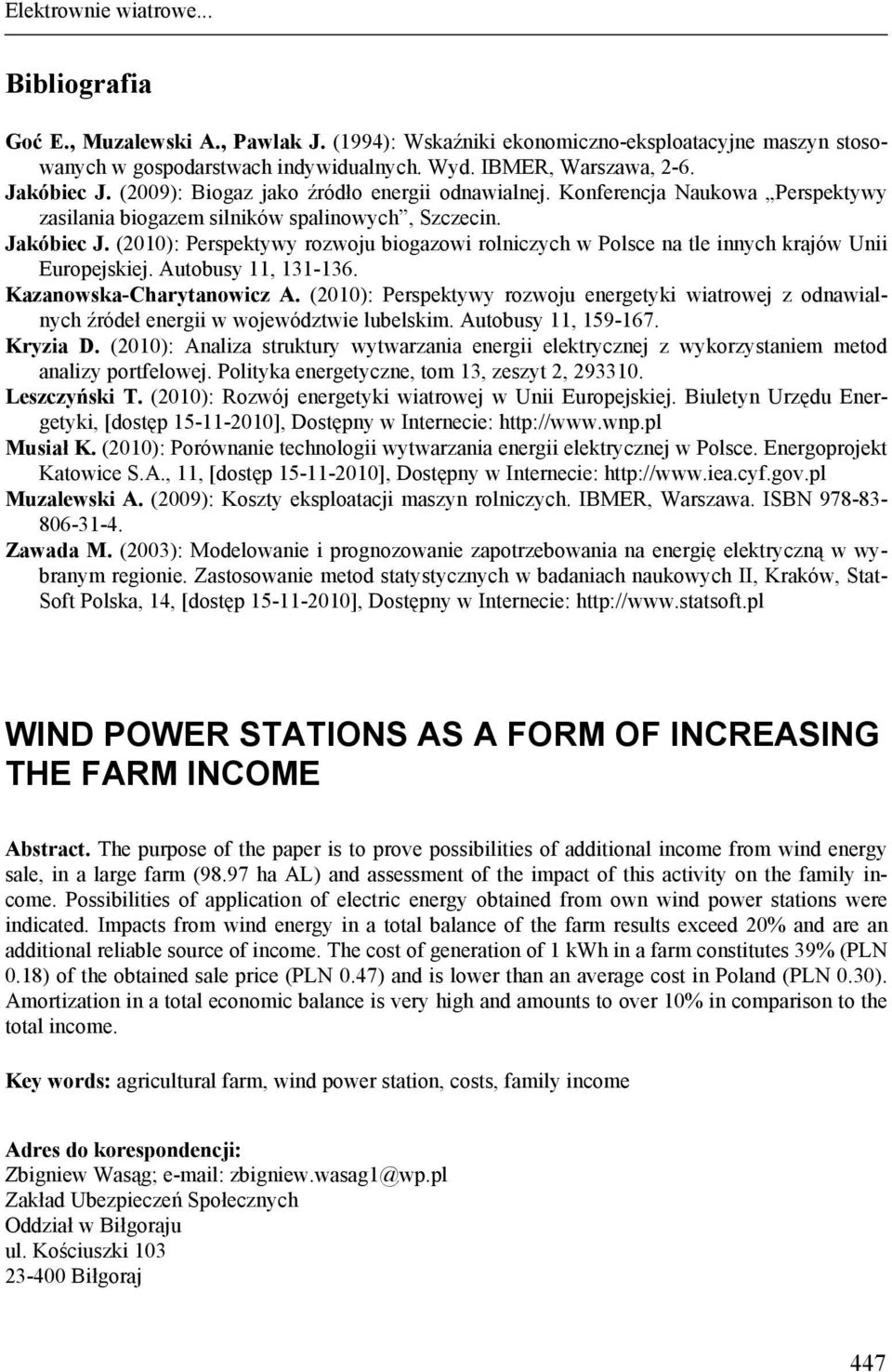(2010): Perspektywy rozwoju biogazowi rolniczych w Polsce na tle innych krajów Unii Europejskiej. Autobusy 11, 131-136. Kazanowska-Charytanowicz A.