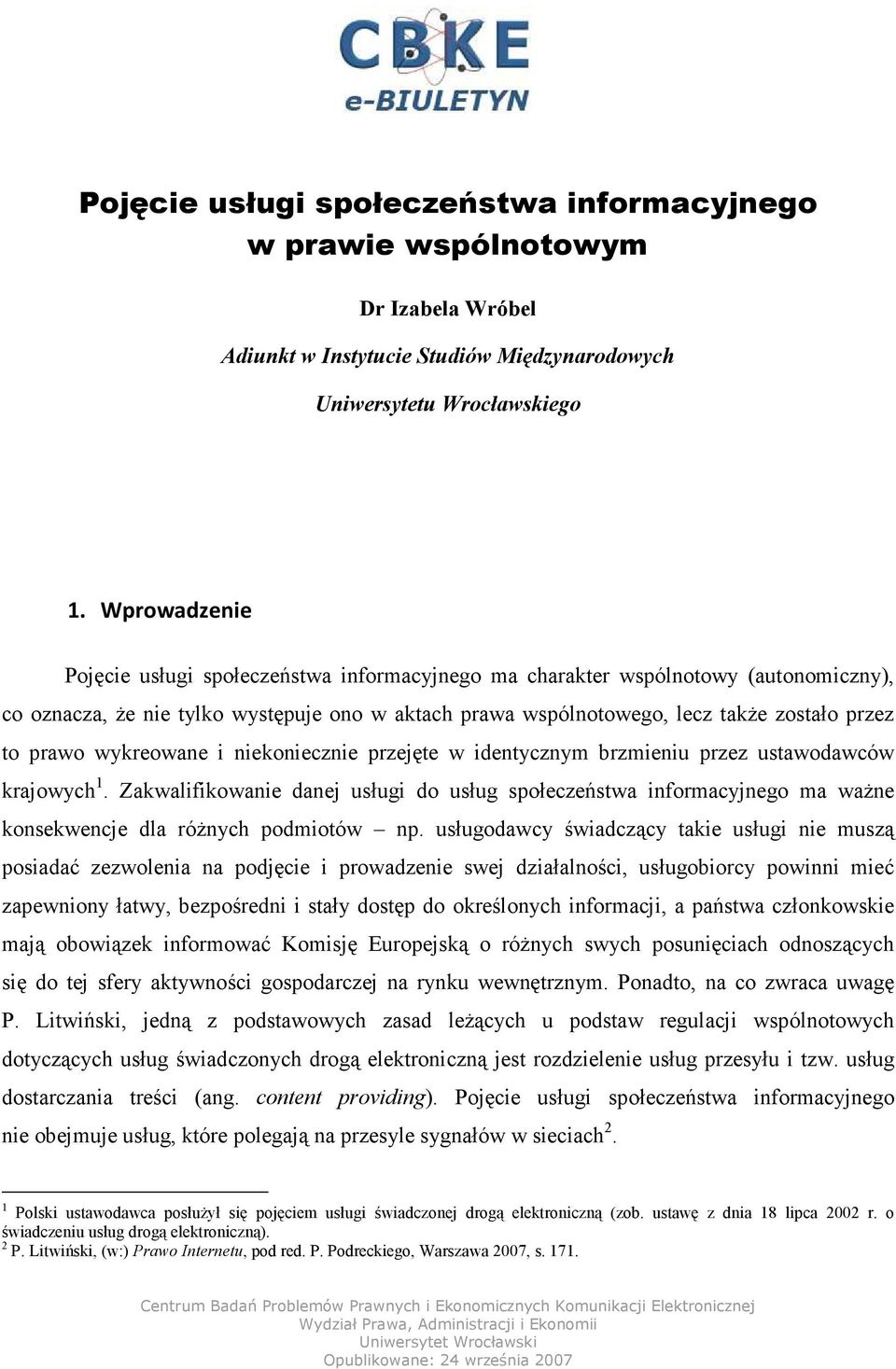 prawo wykreowane i niekoniecznie przejęte w identycznym brzmieniu przez ustawodawców krajowych 1.