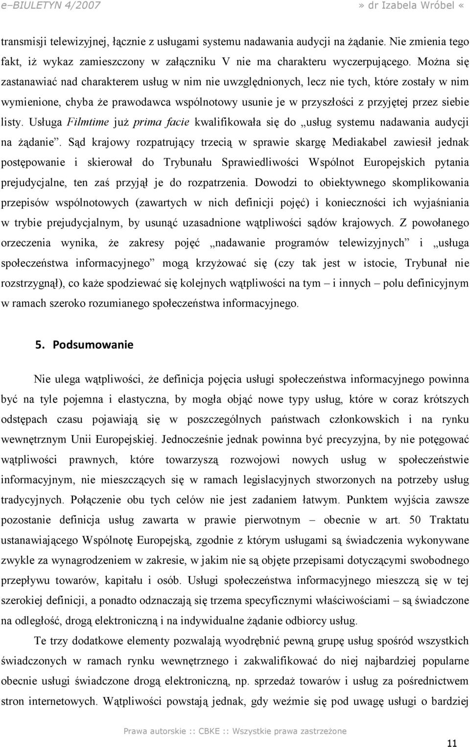 listy. Usługa Filmtime juŝ prima facie kwalifikowała się do usług systemu nadawania audycji na Ŝądanie.