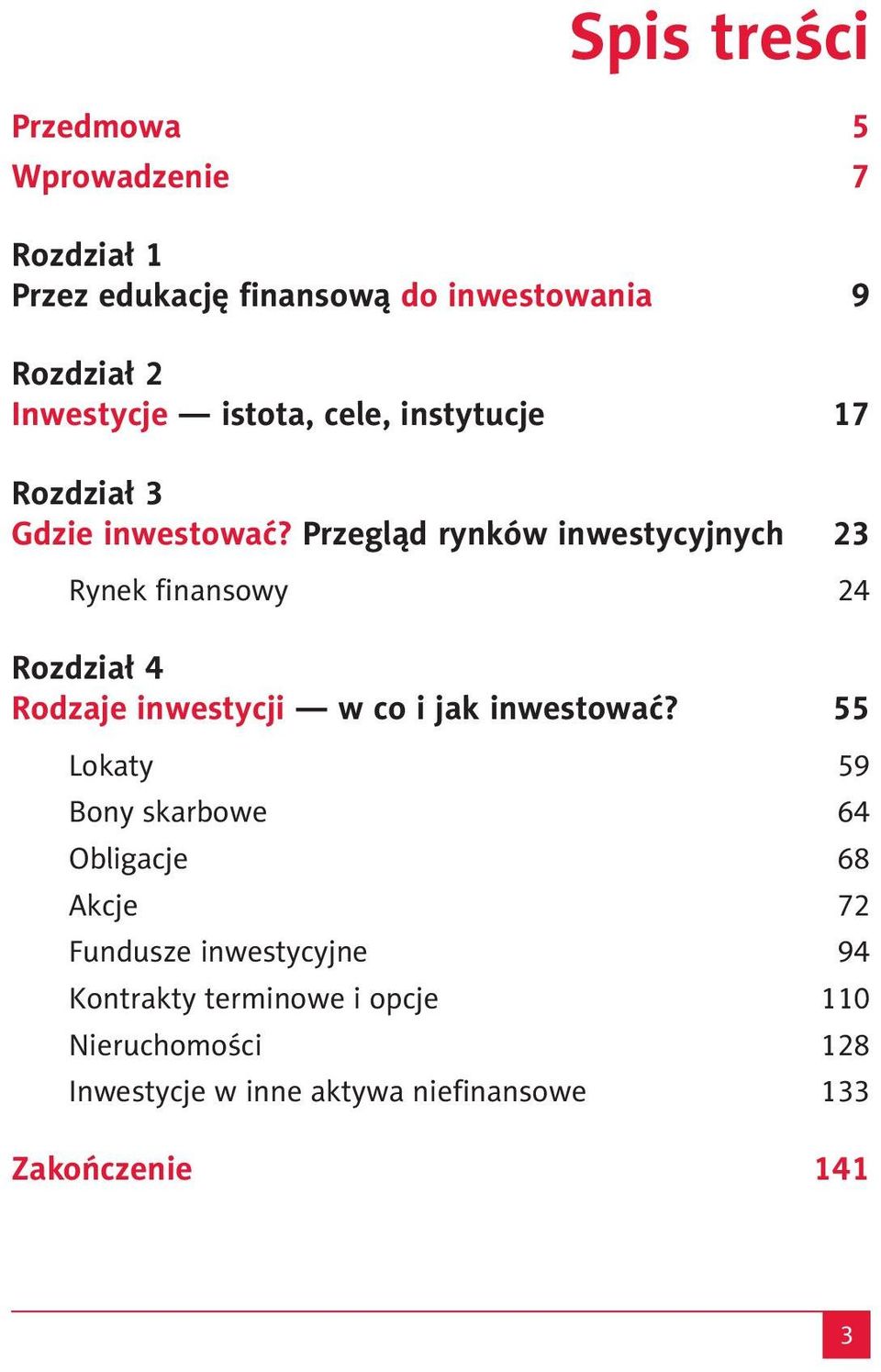 Przegląd rynków inwestycyjnych 23 Rynek finansowy 24 Rozdział 4 Rodzaje inwestycji w co i jak inwestować?