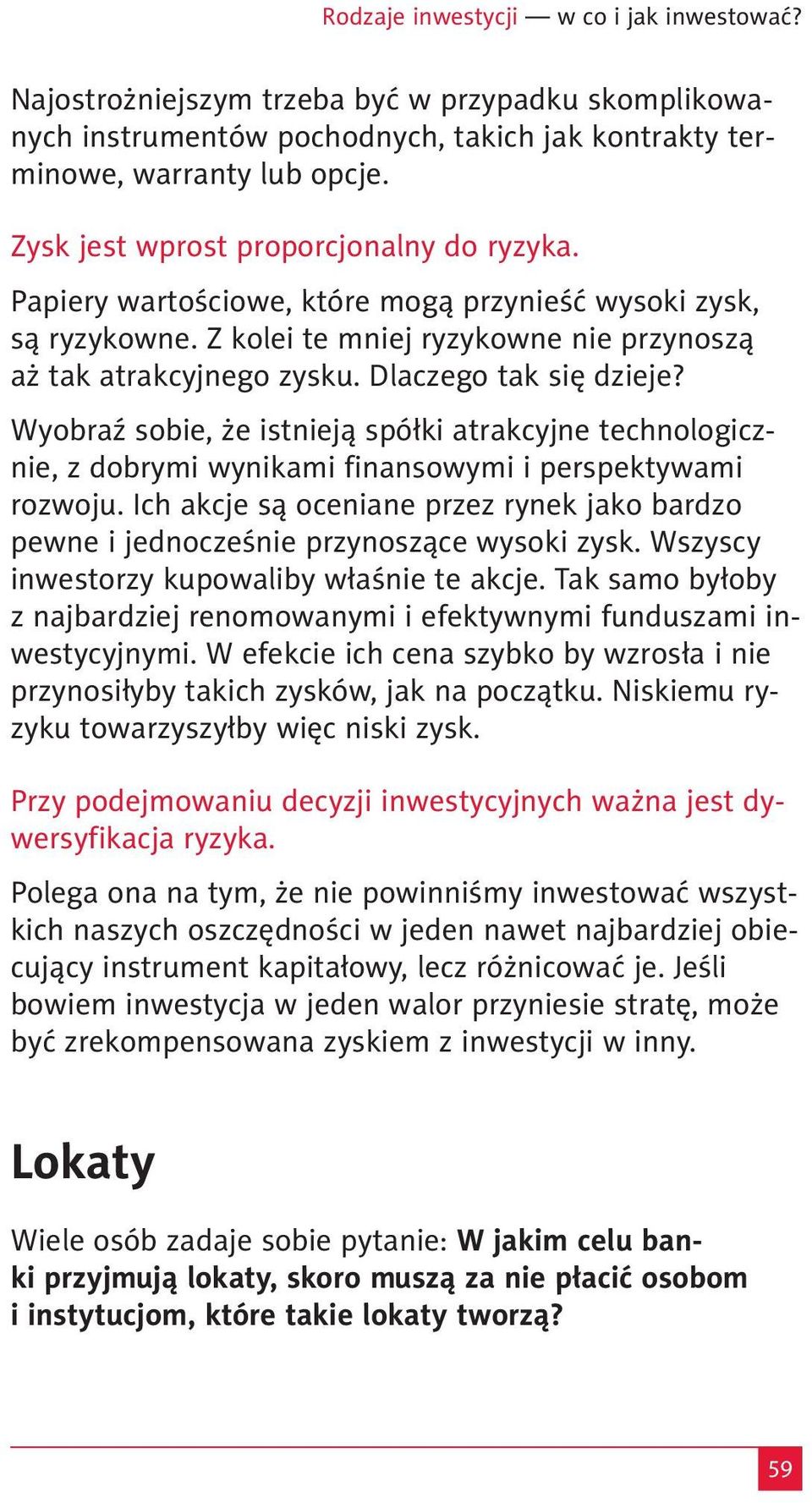 Dlaczego tak się dzieje? Wyobraź sobie, że istnieją spółki atrakcyjne technologicznie, z dobrymi wynikami finansowymi i perspektywami rozwoju.