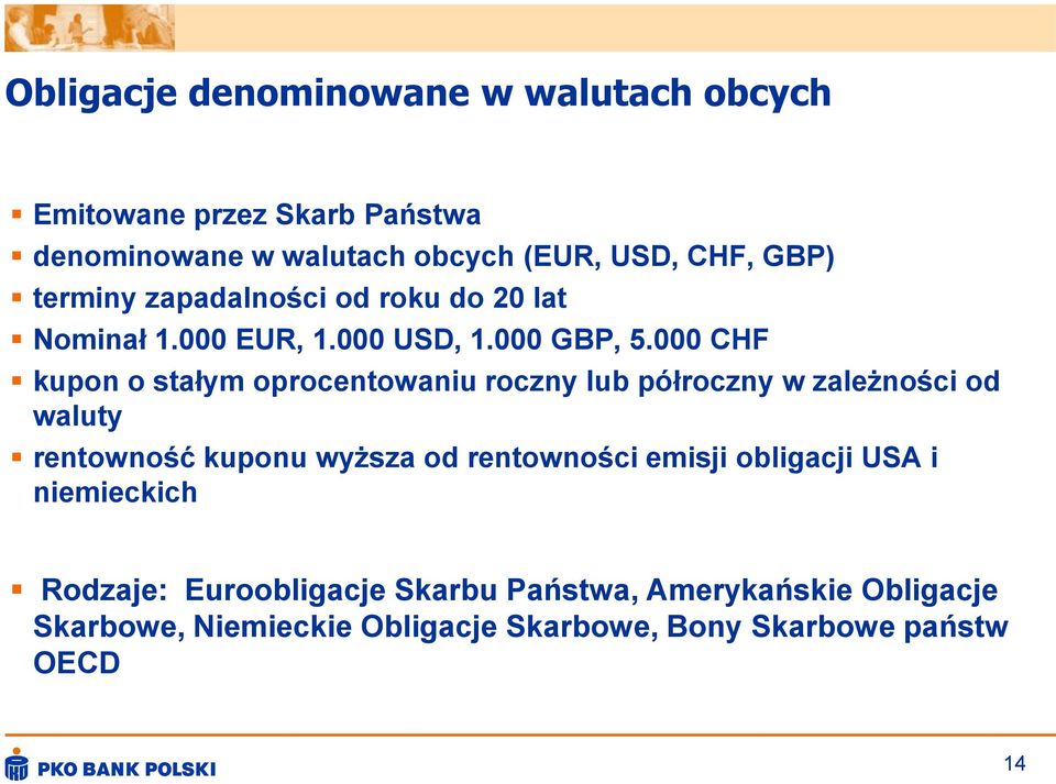 000 CHF kupon o stałym oprocentowaniu roczny lub półroczny w zależności od waluty rentowność kuponu wyższa od rentowności