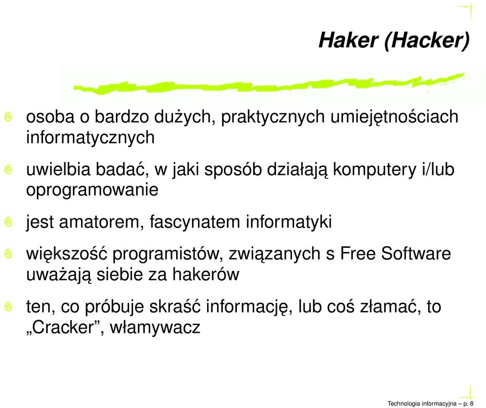 informatyki większość programistów, zwiazanych s Free Software uważaja siebie za hakerów