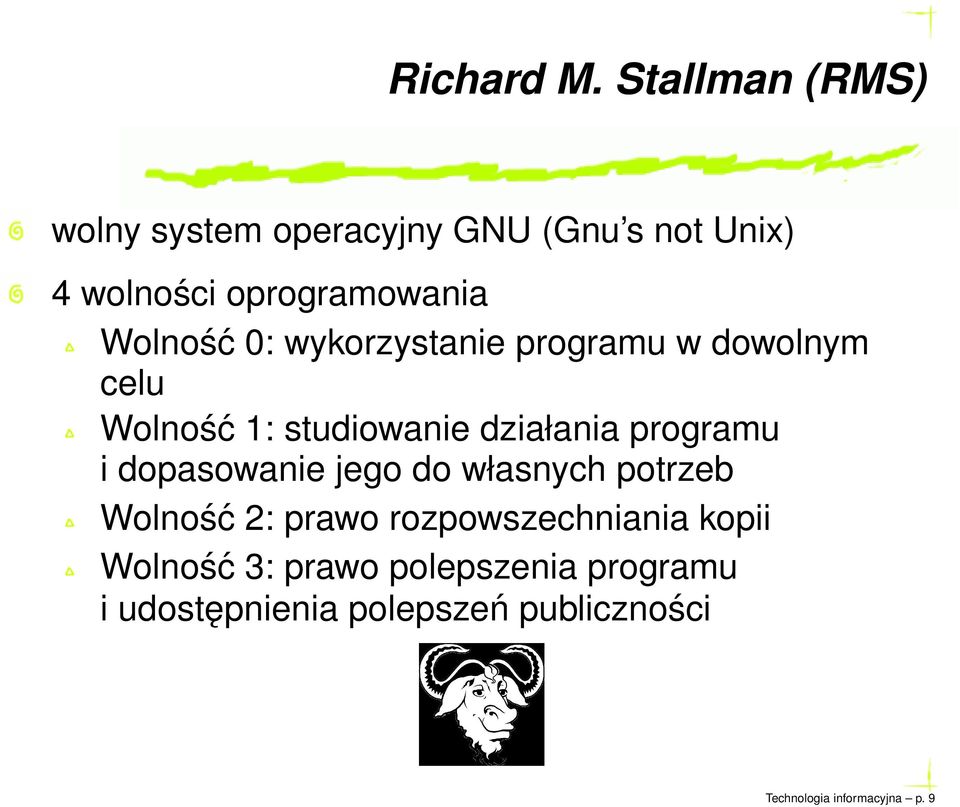 0: wykorzystanie programu w dowolnym celu Wolność 1: studiowanie działania programu i