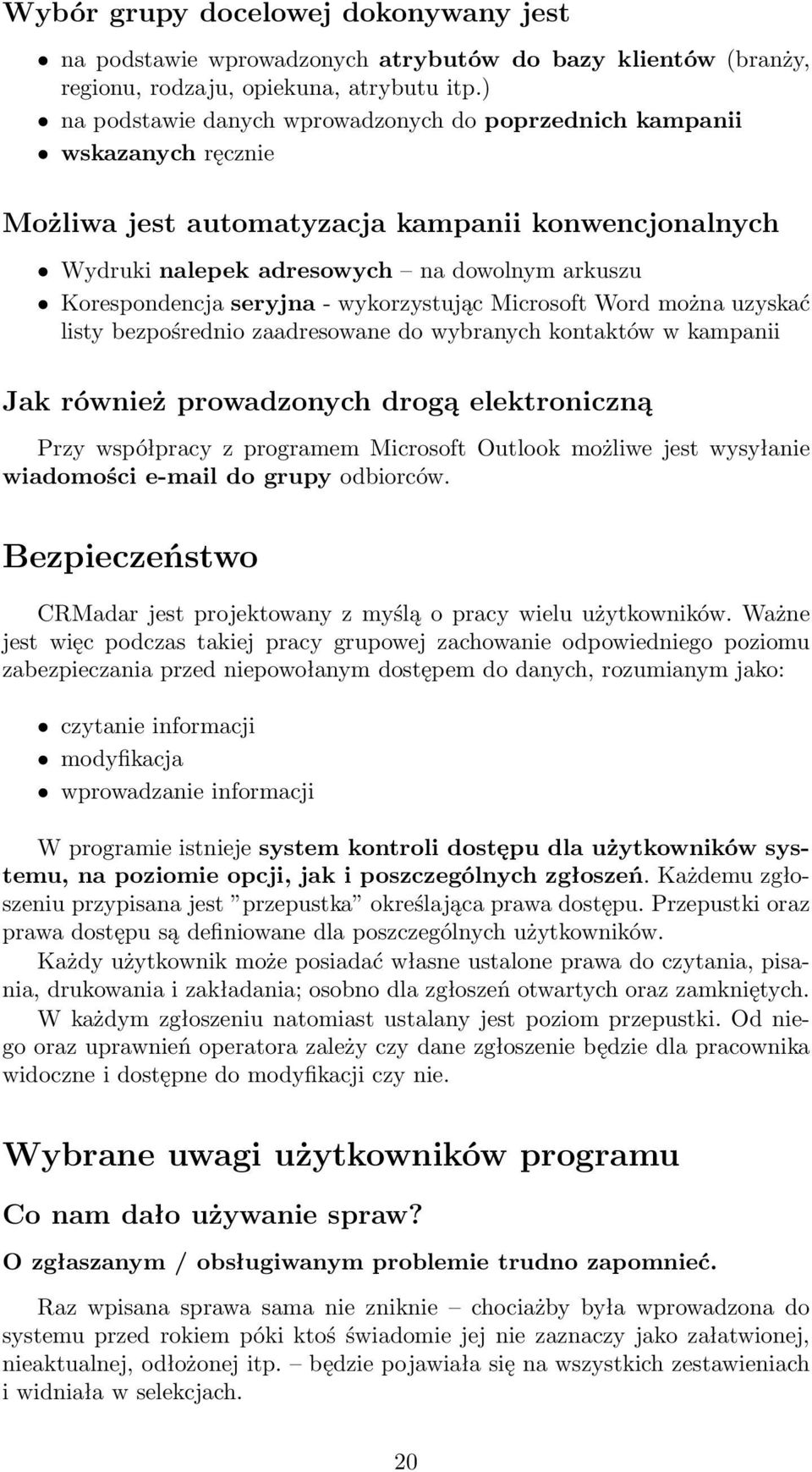 seryjna - wykorzystując Microsoft Word można uzyskać listy bezpośrednio zaadresowane do wybranych kontaktów w kampanii Jak również prowadzonych drogą elektroniczną Przy współpracy z programem