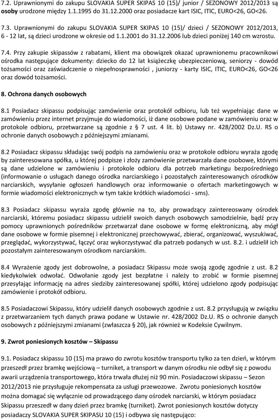 1.2001 do 31.12.2006 lub dzieci poniżej 140