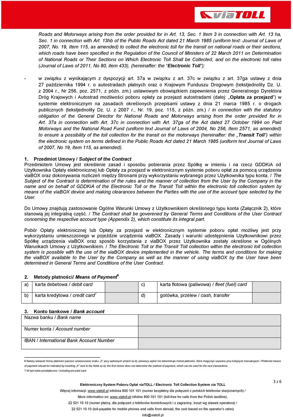 19, Item 115, as amended) to collect the electronic toll for the transit on national roads or their sections, which roads have been specified in the Regulation of the Council of Ministers of 22 March