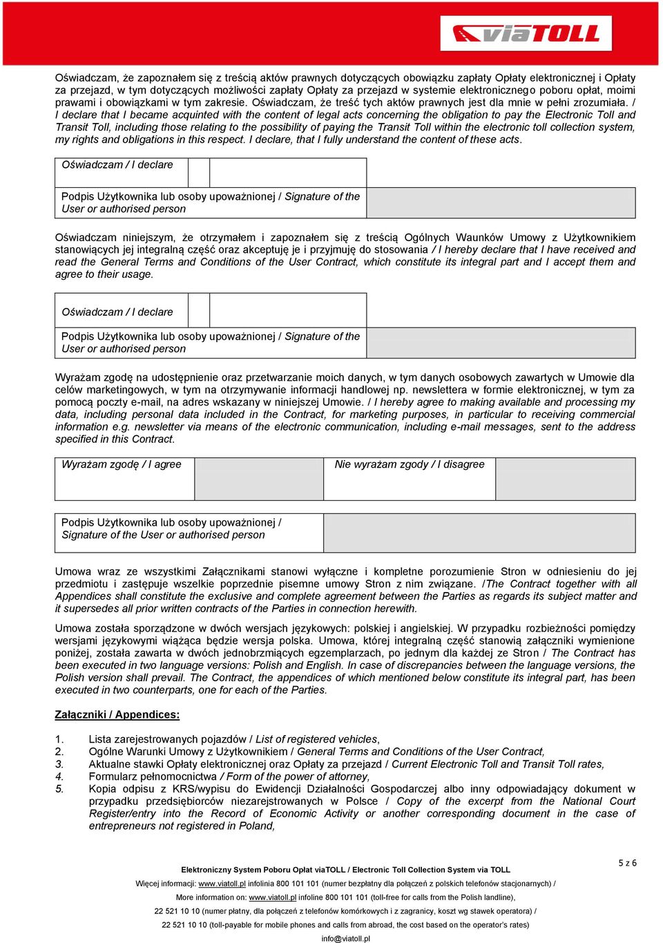 / I declare that I became acquinted with the content of legal acts concerning the obligation to pay the Electronic Toll and Transit Toll, including those relating to the possibility of paying the