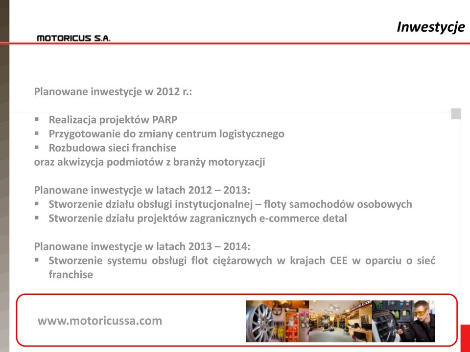 podmiotów z branży motoryzacji Planowane inwestycje w latach 2012 2013: Stworzenie działu obsługi instytucjonalnej floty