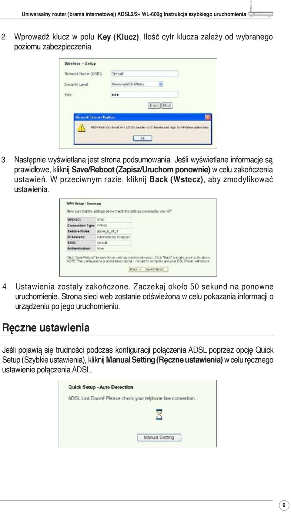 Español Română Italiano Português Français Русский 4. Ustawienia zostały zakończone. Zaczekaj około 50 sekund na ponowne uruchomienie.