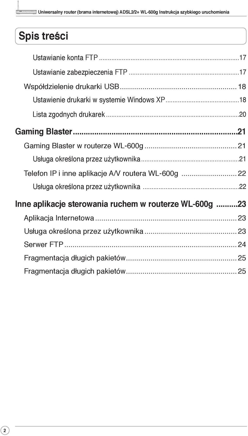 ..21 Gaming Blaster w routerze WL-600g... 21 Usługa określona przez użytkownika...21 Telefon IP i inne aplikacje A/V routera WL-600g.