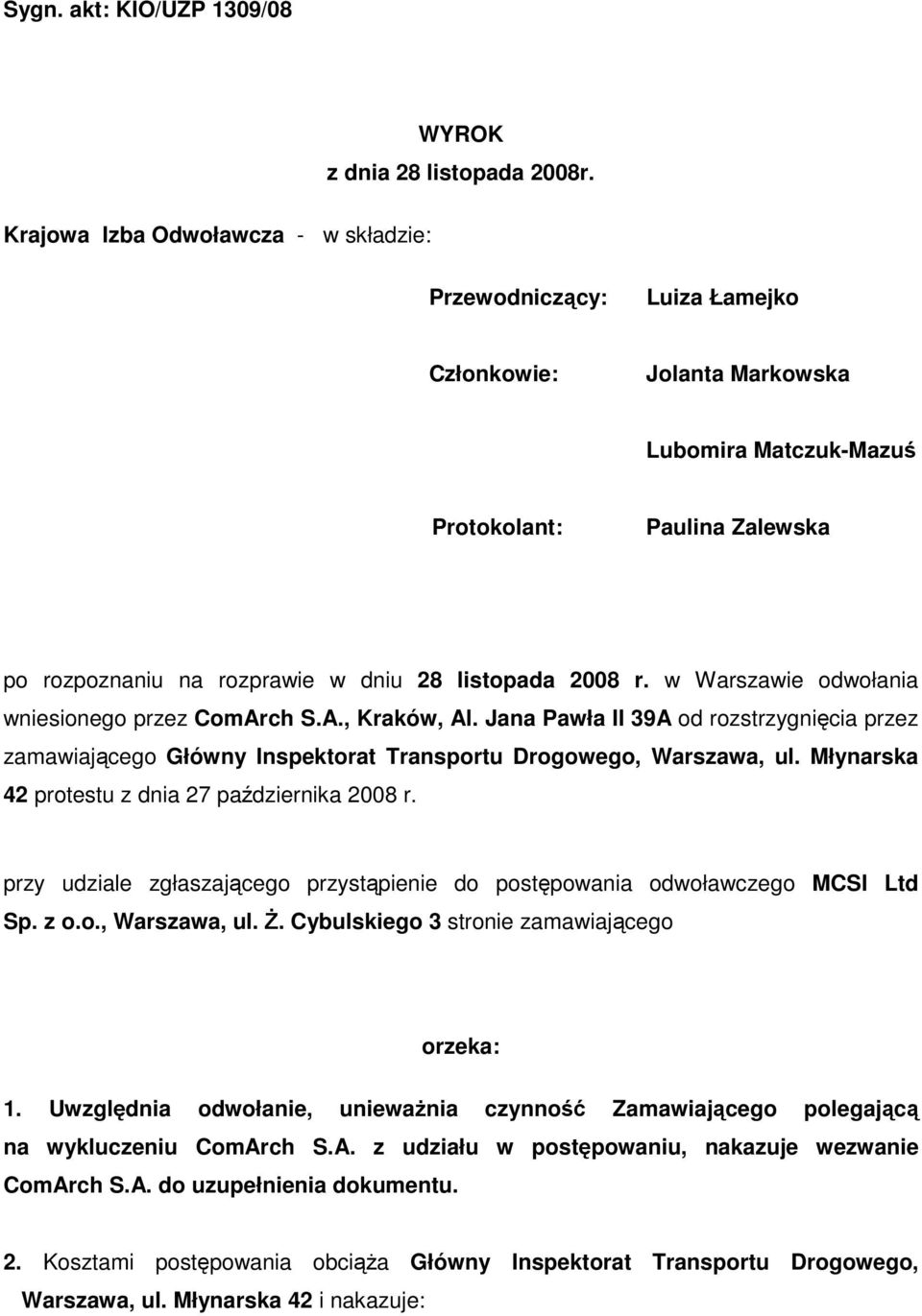 w Warszawie odwołania wniesionego przez ComArch S.A., Kraków, Al. Jana Pawła II 39A od rozstrzygnięcia przez zamawiającego Główny Inspektorat Transportu Drogowego, Warszawa, ul.