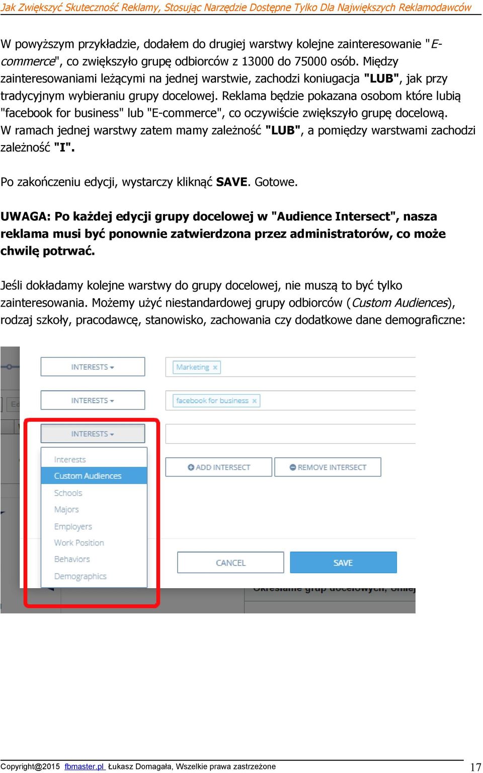 Reklama będzie pokazana osobom które lubią "facebook for business" lub "E-commerce", co oczywiście zwiększyło grupę docelową.