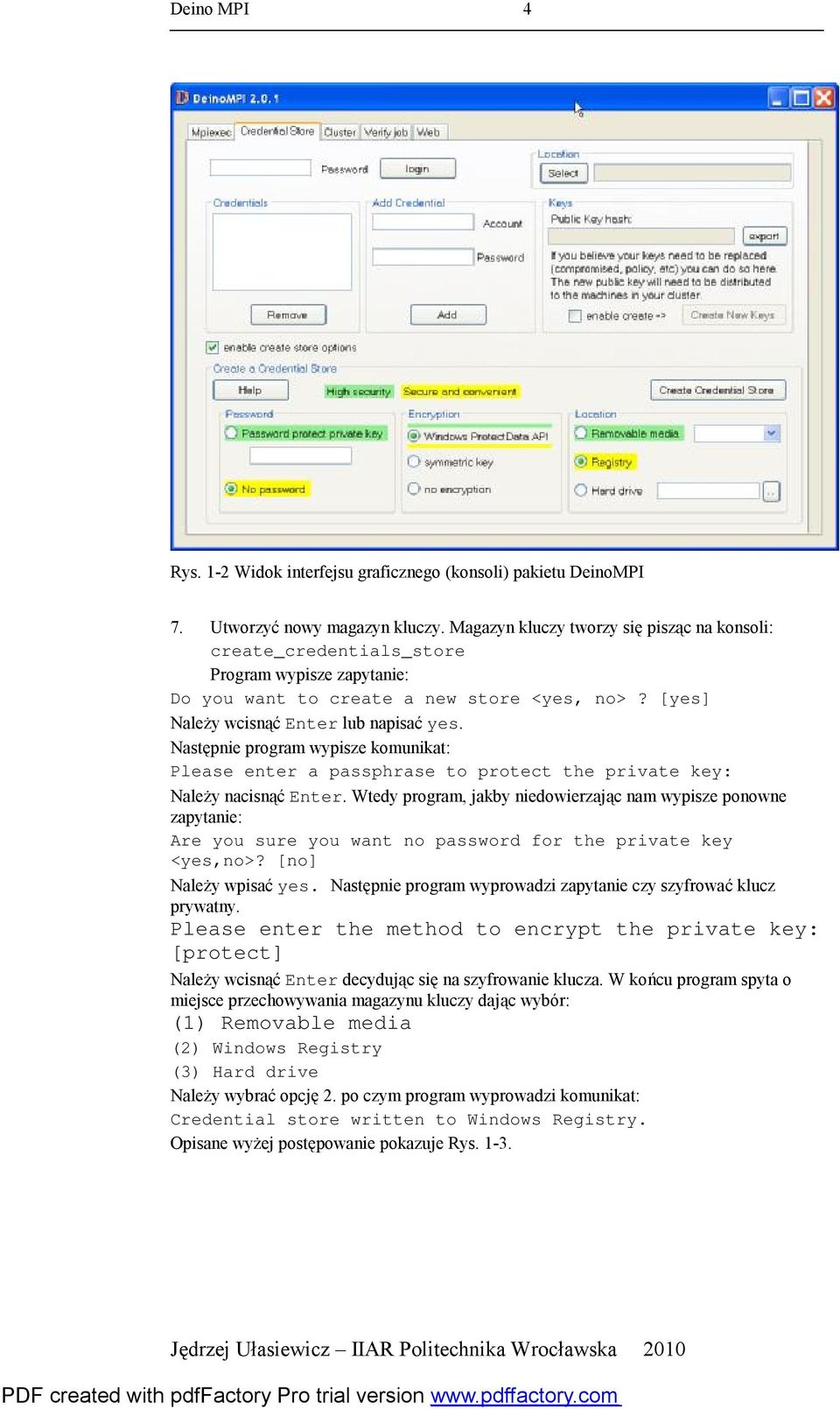 Następnie program wypisze komunikat: Please enter a passphrase to protect the private key: Należy nacisnąć Enter.