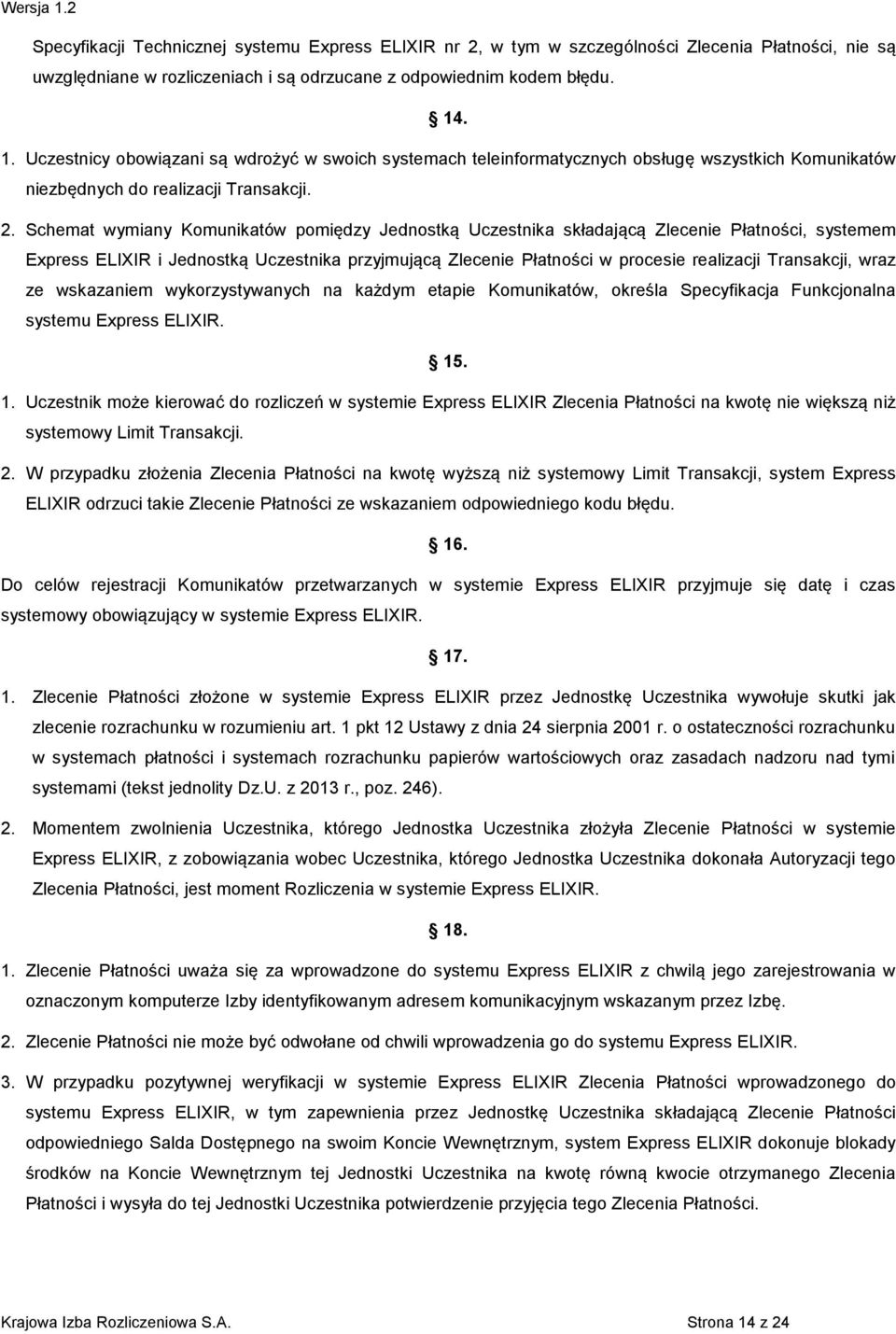 Schemat wymiany Komunikatów pomiędzy Jednostką Uczestnika składającą Zlecenie Płatności, systemem Express ELIXIR i Jednostką Uczestnika przyjmującą Zlecenie Płatności w procesie realizacji