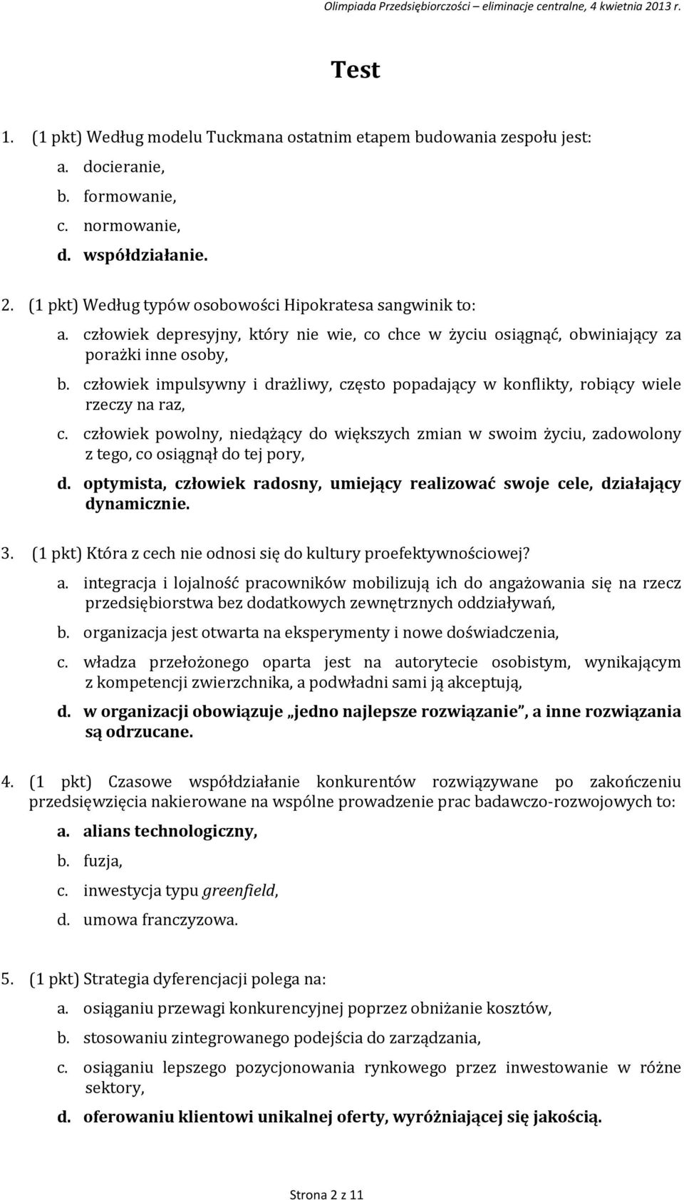 człowiek impulsywny i drażliwy, często popadający w konflikty, robiący wiele rzeczy na raz, c.