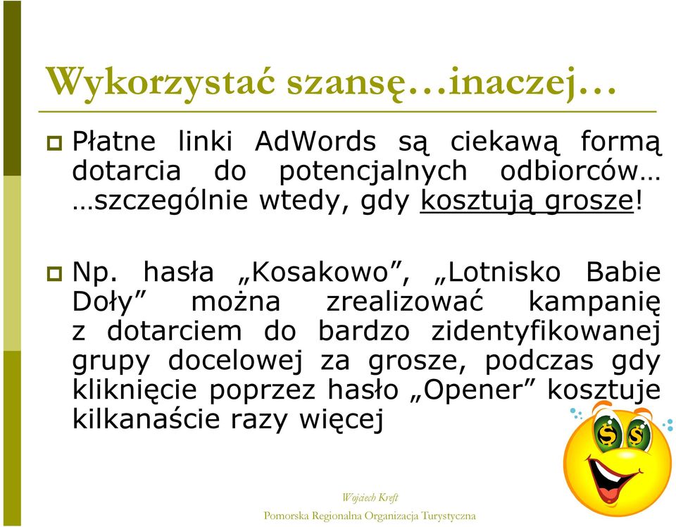 hasła Kosakowo, Lotnisko Babie Doły moŝna zrealizować kampanię z dotarciem do bardzo