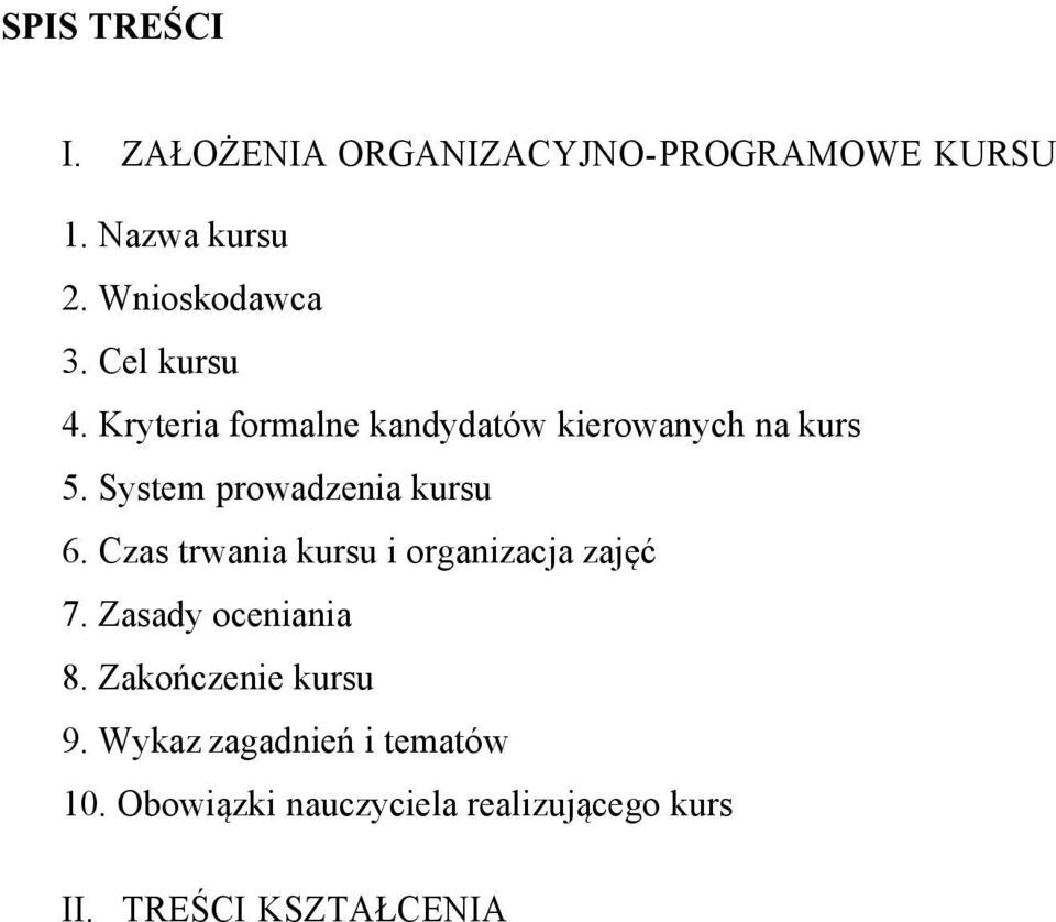 System prowadzenia kursu 6. Czas trwania kursu i organizacja zajęć 7. Zasady oceniania 8.