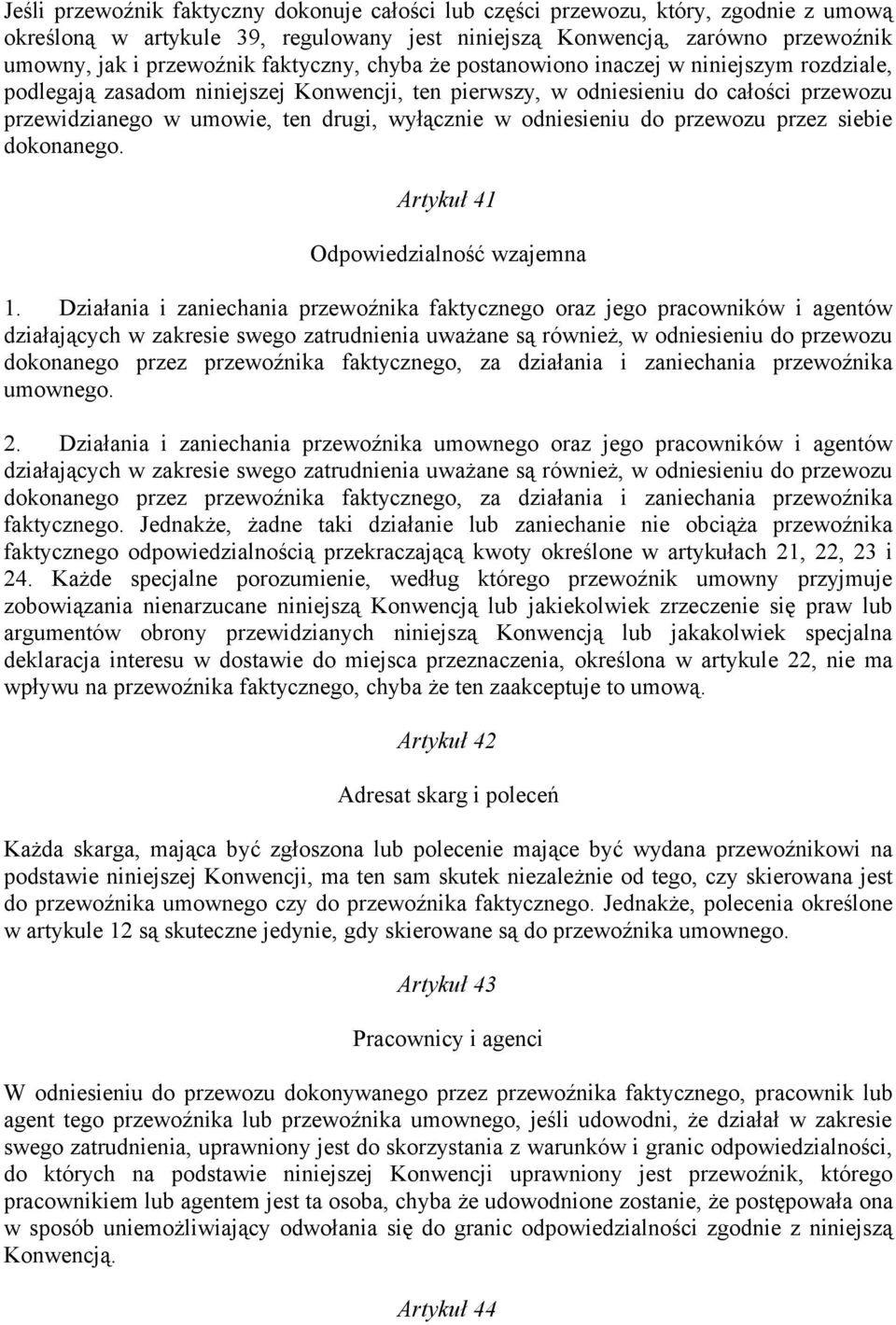 w odniesieniu do przewozu przez siebie dokonanego. Artykuł 41 Odpowiedzialność wzajemna 1.