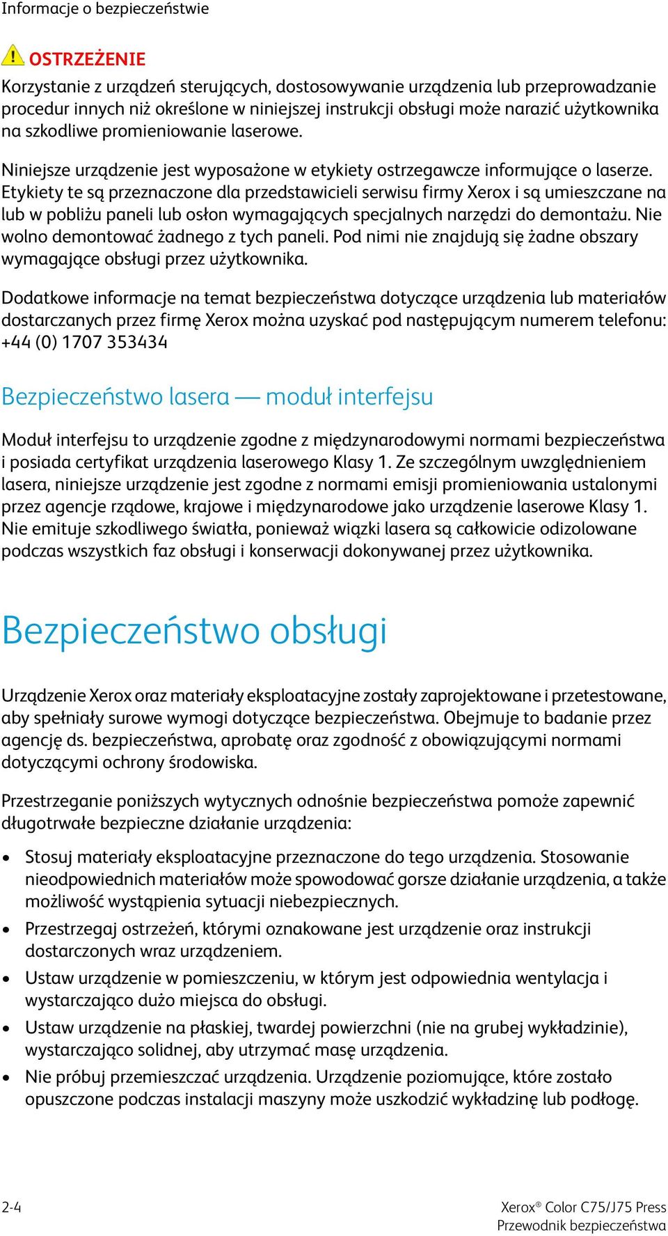 Etykiety te są przeznaczone dla przedstawicieli serwisu firmy Xerox i są umieszczane na lub w pobliżu paneli lub osłon wymagających specjalnych narzędzi do demontażu.