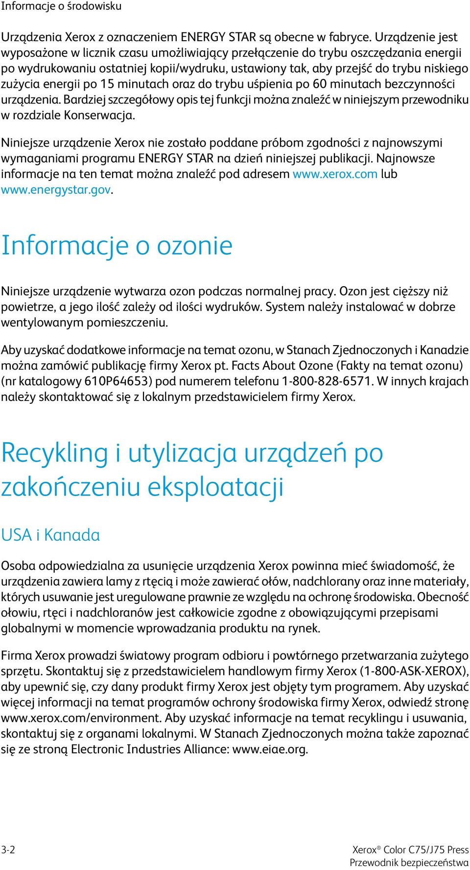 energii po 15 minutach oraz do trybu uśpienia po 60 minutach bezczynności urządzenia. Bardziej szczegółowy opis tej funkcji można znaleźć w niniejszym przewodniku w rozdziale Konserwacja.