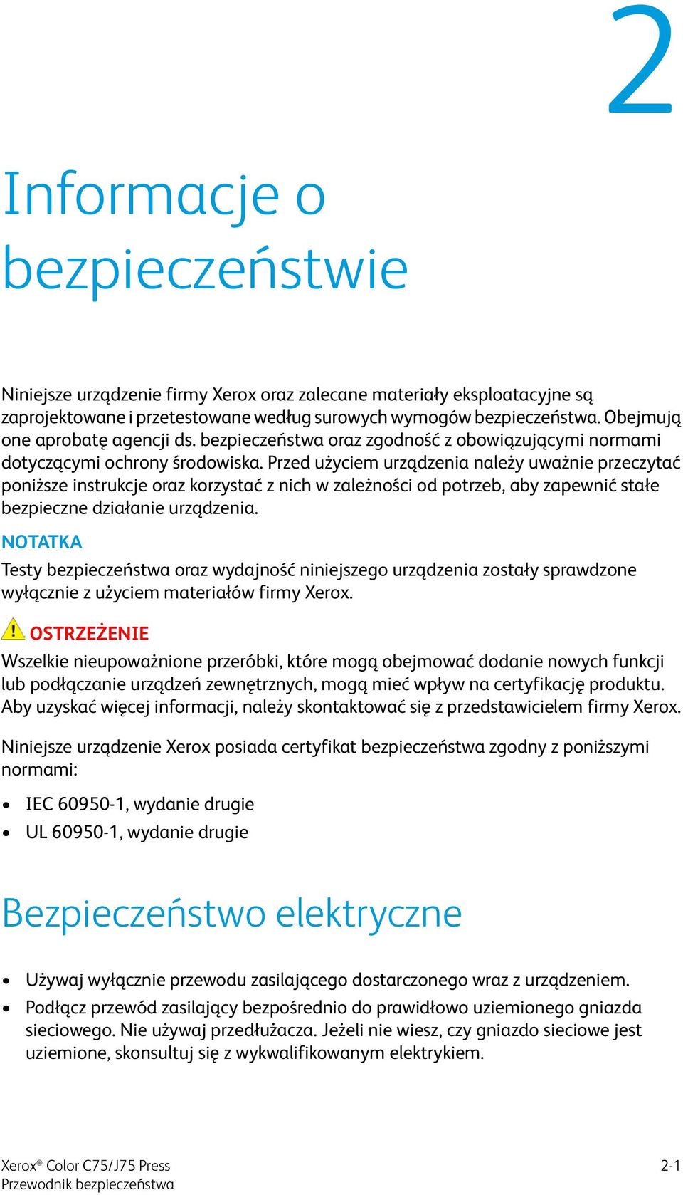 Przed użyciem urządzenia należy uważnie przeczytać poniższe instrukcje oraz korzystać z nich w zależności od potrzeb, aby zapewnić stałe bezpieczne działanie urządzenia.