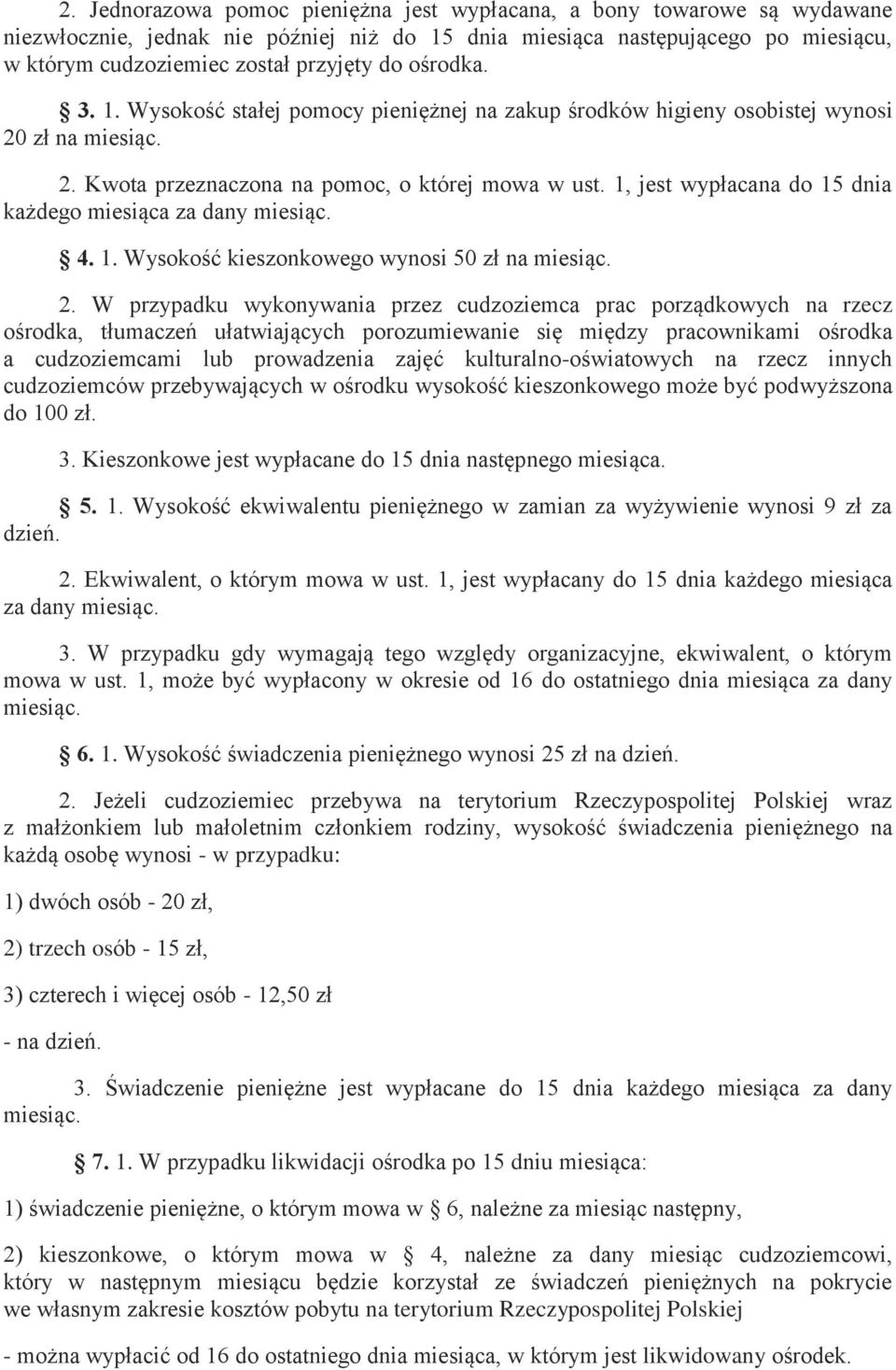 1, jest wypłacana do 15 dnia każdego miesiąca za dany miesiąc. 4. 1. Wysokość kieszonkowego wynosi 50 zł na miesiąc. 2.