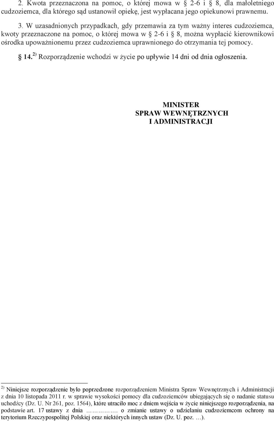 uprawnionego do otrzymania tej pomocy. 14. 2) Rozporządzenie wchodzi w życie po upływie 14 dni od dnia ogłoszenia.